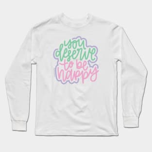 You Deserve To Be Happy - Mint / Pink / Purple Long Sleeve T-Shirt